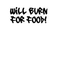 Will Burn For Food