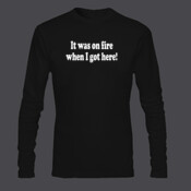 It was on fire when I got here - Ultra Cotton 100% Cotton Long Sleeve T Shirt 