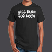 Will Burn For Food - Ultra Cotton 100% Cotton T Shirt